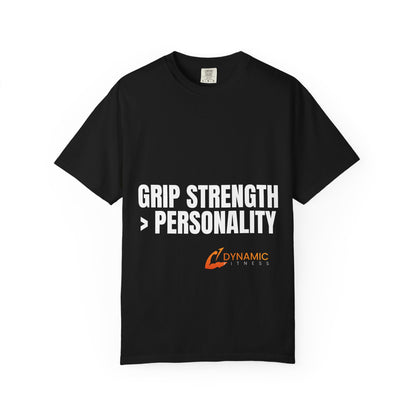Dynamic Fitness "Grip Strength > Personality" Tee – Heavyweight Garment-Dyed