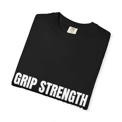 Dynamic Fitness "Grip Strength > Personality" Tee – Heavyweight Garment-Dyed