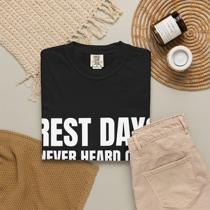 Dynamic Fitness "Rest Day? Never Heard Of It." Tee – Heavyweight Garment-Dyed