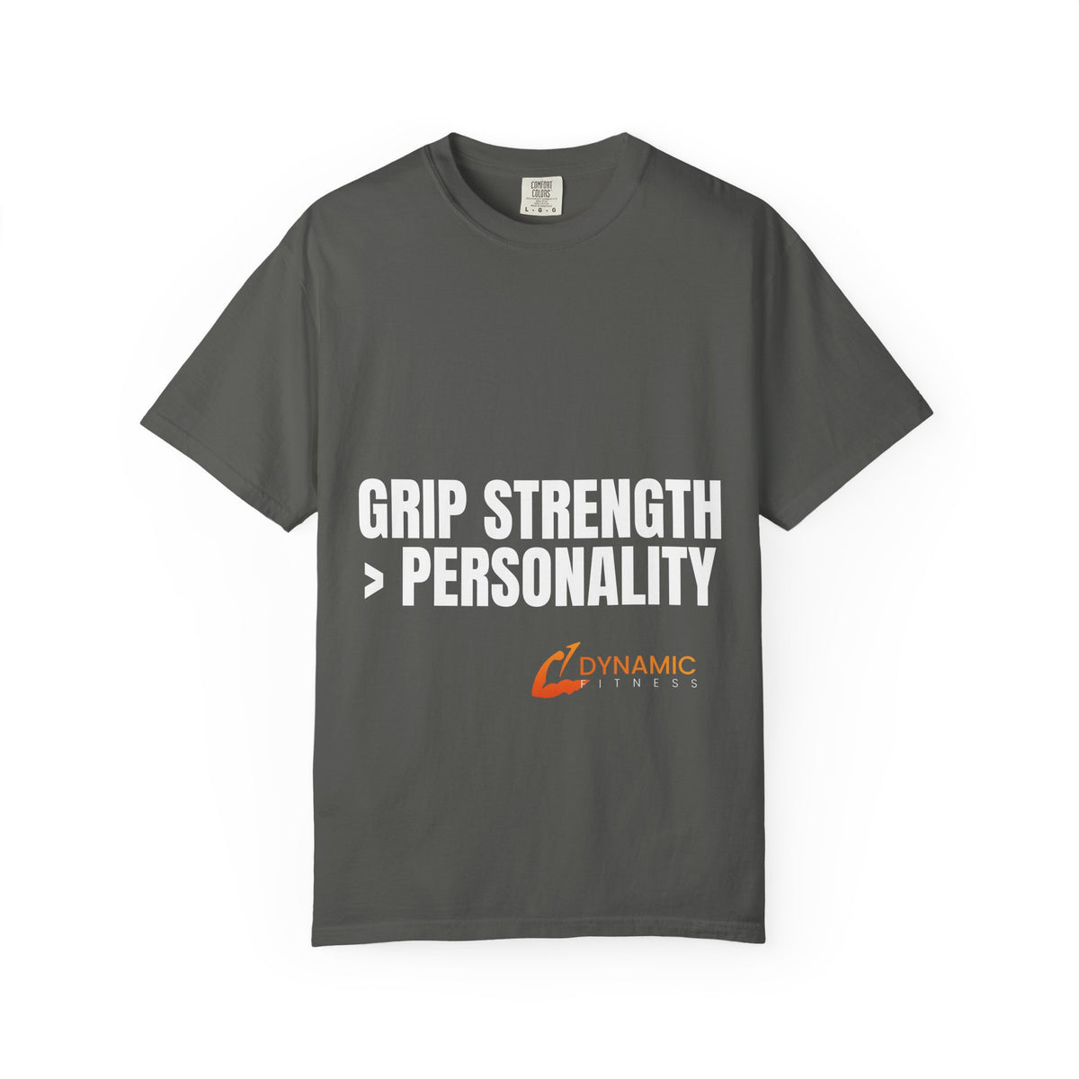 Dynamic Fitness "Grip Strength > Personality" Tee – Heavyweight Garment-Dyed