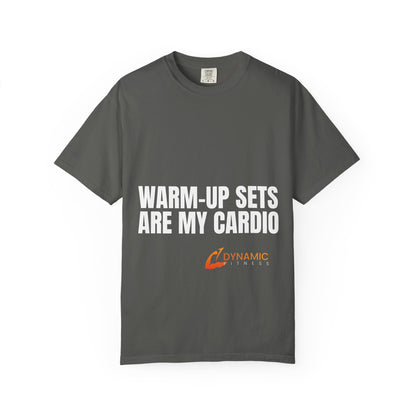 Dynamic Fitness "Warm-Up Sets Are My Cardio" Tee – Heavyweight Garment-Dyed