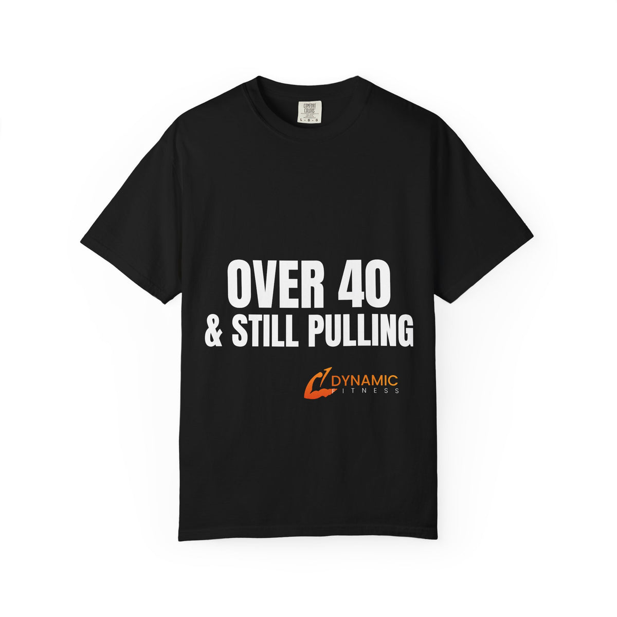 Dynamic Fitness "Over 40 & Still Pulling" Tee – Heavyweight Garment-Dyed