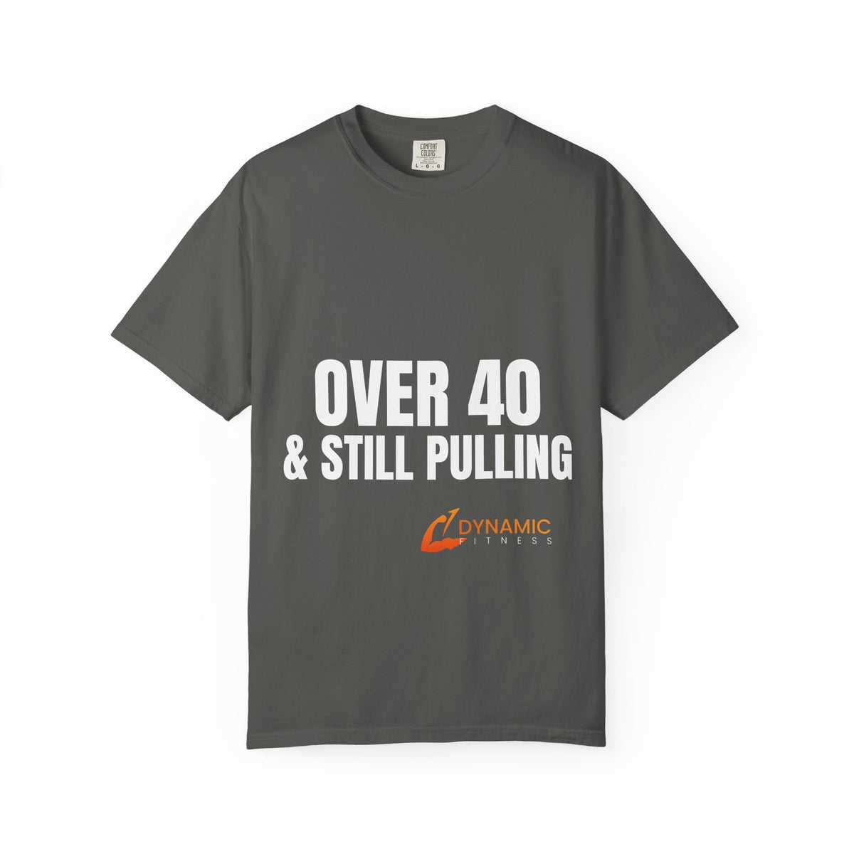 Dynamic Fitness "Over 40 & Still Pulling" Tee – Heavyweight Garment-Dyed